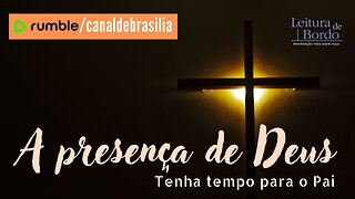 A presença de Deus XCVI - Tenha tempo para o Pai