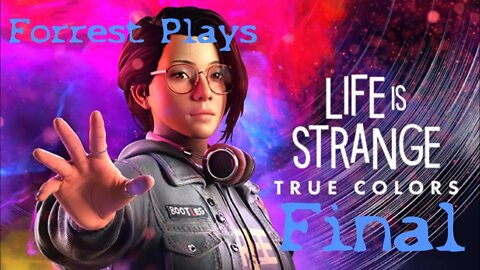 Forrest Plays: Life Is Strange True Colors PART 8/FINAL