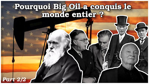 Pourquoi Big Oil a conquis le monde entier ? Part 2/2