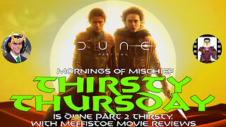 Mornings of Mischief - Is Dune: Part 2 Thirsty with Meffistoe Movie Reviews!