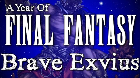 A Year of Final Fantasy Episode 63: Brave Exvius (Good mobile game? You decide!)