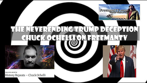 The Neverending Trump deception : Chuck Ochelli on FreemanTV !
