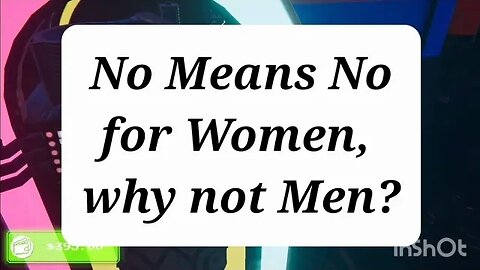No Means No for Women but Not for Men/boys?
