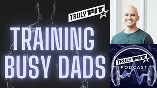 Secrets & Strategies to Becoming a Fit Father with Personal Trainer Michael Ashford