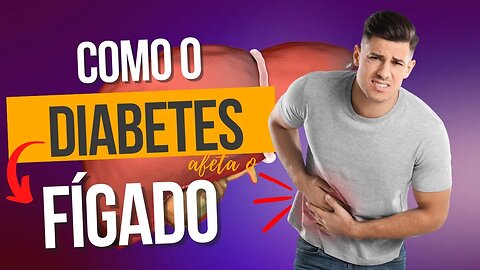 O que a Diabetes Causa no Fígado? [Complicações]