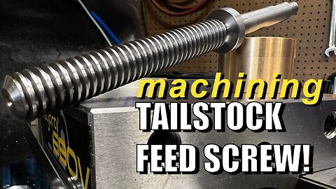 Machining a Tailstock Feed Screw! - Single Point Acme Thread