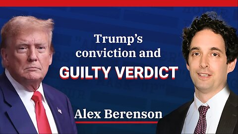 Trump’s Guilty Verdict, new Fauci 'back-channel' revelations and more ft: Alex Berenson