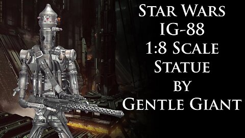 Unboxing: Star Wars IG-88 1:8 Scale Statue by Gentle Giant