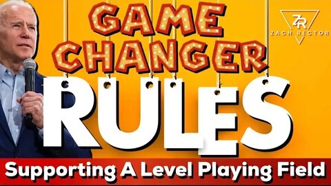 President Biden To Bring “Game Changing Rules” and “Support A Level Playing Field!”