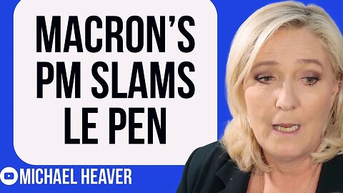 Macron's PM ATTACKS Le Pen As Establishment Panic