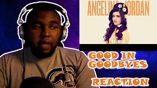 Angelina Jordan - Good In Goodbyes Reaction