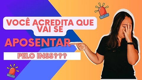 Você acredita que vai se APOSENTAR pelo INSS?