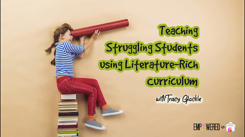 Teaching Struggling Students using Literature-Rich Curriculum