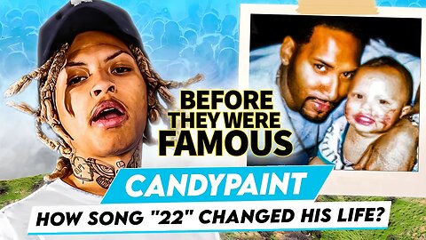 CandyPaint | Before They Were Famous | How Song "22" Changed His Life?