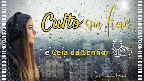 Culto e Ceia com Luciana Yonah. AO VIVO!