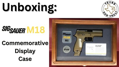 Unboxing: Sig Sauer display case for the M18 Commemorative - limited edition