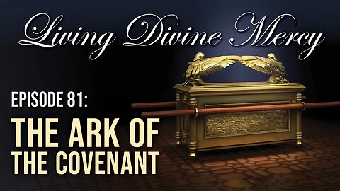 Ark of the Covenant - Living Divine Mercy TV Show (EWTN) Ep.81 with Fr. Chris Alar