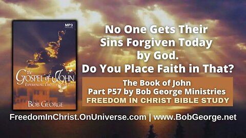 No One Gets Their Sins Forgiven Today by God. Do You Place Faith in That? by BobGeorge.net