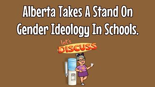 Alberta's Premier Takes A Stand On Gender Ideology in Schools!