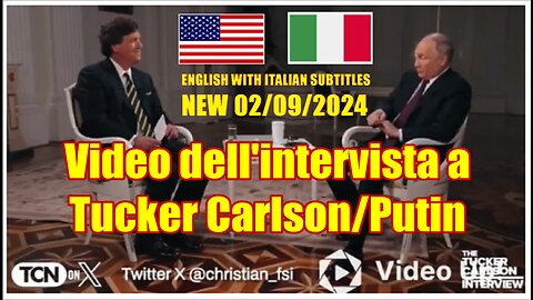 NEW 02/09/2024 L’intervista di Tucker Carlson a Putin con sottotitoli in italiano. USA-ITA