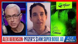 Alex Berenson: Why Did Pfizer Spend $14 Million For A Super Bowl Ad About Cancer? – Ask Dr. Drew