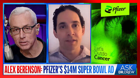 Alex Berenson: Why Did Pfizer Spend $14 Million For A Super Bowl Ad About Cancer? – Ask Dr. Drew