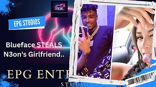 Blueface STEALS N3on's Girlfriend..