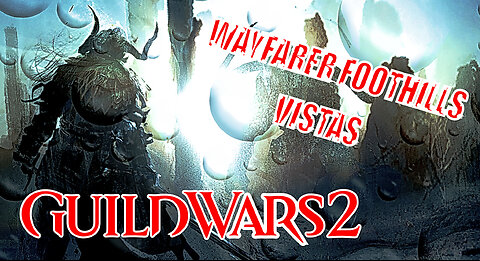 GUILD WARS 2 WAYFARER FOOTHILLS VISTAS