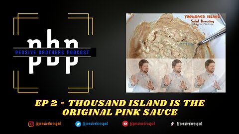 PBP EP 2 - THOUSAND ISLAND IS JUST THE ORIGINAL PINK SAUCE (PART 1)