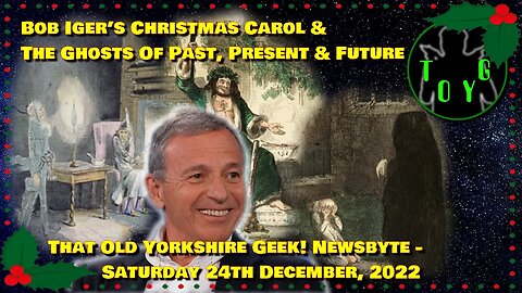 Bob Iger’s Christmas Carol & The Ghosts Of Past, Present & Future - TOYG! News - 24th December, 2022