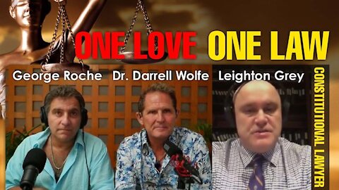 One Love, One Law with George Roche - Featuring Constitutional Lawyer Leighton Grey