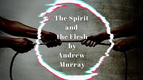 The Spirit and the Flesh, by Andrew Murray