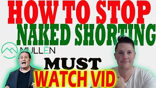 HOW Mullen Can STOP Naked Shorting │ Mullen to FINALLY Fight Back ⚠️ Mullen Investors Must Watch