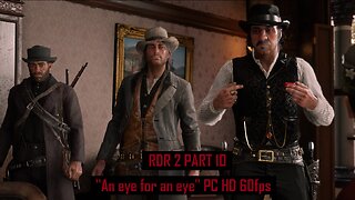 Red Dead Redemption 2 Part 10 "An eye for an eye" PC HD 60fps