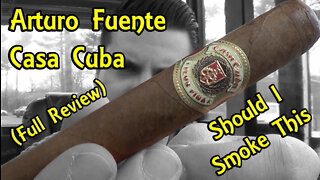 Arturo Fuente Casa Cuba (Full Review) - Should I Smoke This