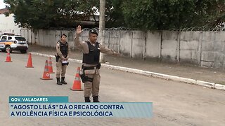 Gov. Valadares: "Agosto Lilás" dá o Recado contra a Violência Física e Psicológica.