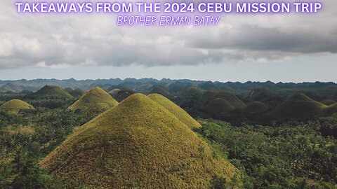 Brother Erman Batay | Takeaways From The 2024 Cebu Mission Trip