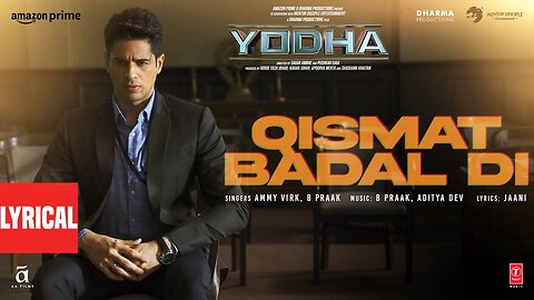 YODHA: Qismat Badal Di (Lyrical) Sidharth Malhotra, Raashii Khanna| Ammy Virk,B Praak,Aditya D,Jaani