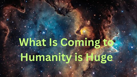 What Is Coming to Humanity is Huge ∞The 9D Arcturian Council Channeled by Daniel Scranton