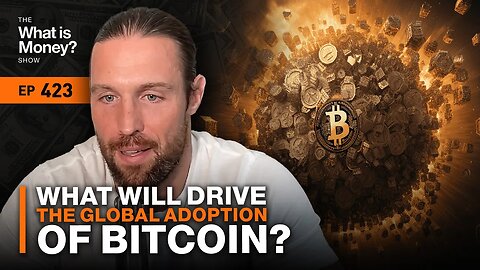 What Will Drive the Global Adoption of Bitcoin? with Robert Breedlove (WiM423)