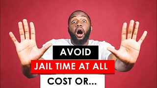 AVOID JAIL TIME AT ALL COST OR...