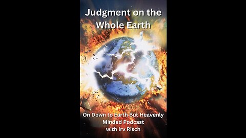 Judgment on the Whole Earth, on Down to Earth But Heavenly Minded Podcast