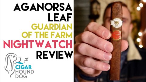 Aganorsa Leaf Guardian of the Farm Nightwatch Cigar Review