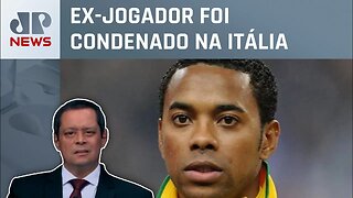 STJ recebe pedido para que Robinho cumpra pena no Brasil; Serrão comenta