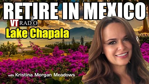 Retire in Mexico, Lake Chapala Edition with Kristina Morgan Meadows