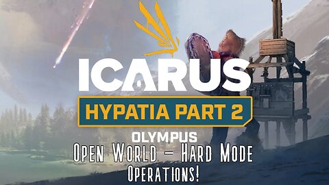 Icarus: Olympus: Open World - Hard Mode! Operations!