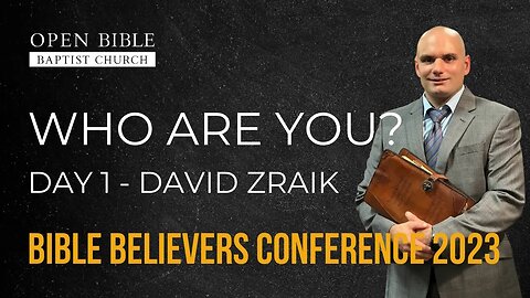 Who Are You? David Zraik - Day 1 - Bible Believers Conference