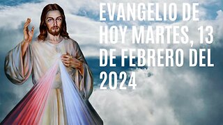 Evangelio de hoy Martes, 13 de Febrero del 2024.