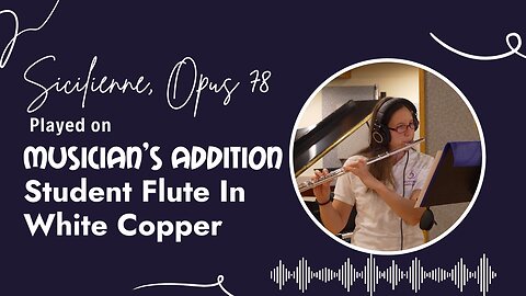 Sicilienne, Opus 78 Performed on the Musician's Addition Student Flute In White Copper