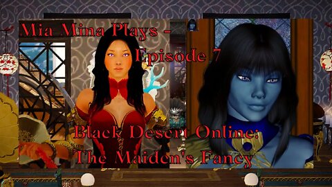 BDO Maiden's Fancy | Mia Mina Plays: Black Desert Online - Episode 7